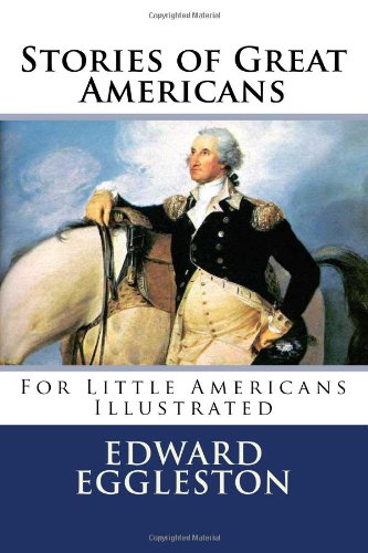Stories of Great Americans for Little Americans (Illustrated)