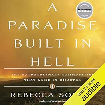 A Paradise Built in Hell: The Extraordinary Communities That Arise in Disaster