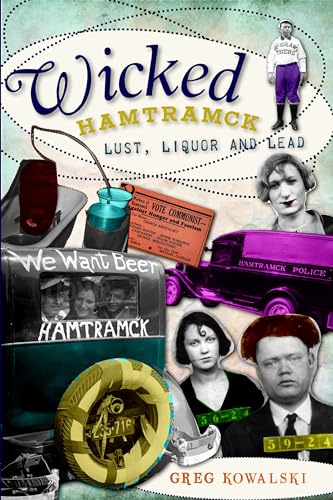 Wicked Hamtramck:: Lust, Liquor and Lead