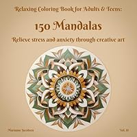 150 Mandalas, Relaxing Coloring Book for Adults & Teens, Vol. II: Relieve stress and anxiety through creative art (150 Mandalas, Relaxing Coloring ... stress and anxiety through creative art) B0CTL45Q4Y Book Cover