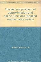 The general problem of approximation and spline functions (Applied mathematics series) 0882755986 Book Cover