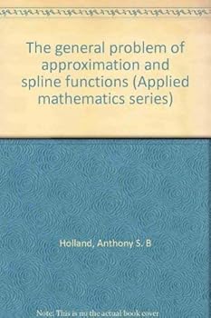 Hardcover The general problem of approximation and spline functions (Applied mathematics series) Book
