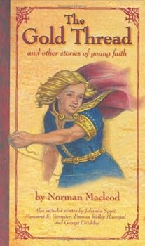 Hardcover The Gold Thread: And Other Stories of Young Faith Book