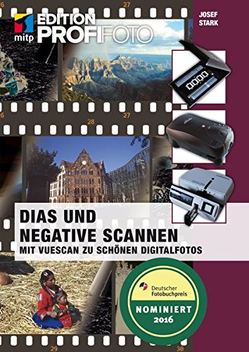 Dias und Negative Scannen (mitp Fotografie): Mit Vuescan zu schönen Digitalfotos (mitp Edition Prof Dias und Negative Scannen (mitp Fotografie): Mit Vuescan zu schönen Digitalfotos (mitp Edition Prof