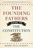 The Founding Fathers Guide to the Constitution
