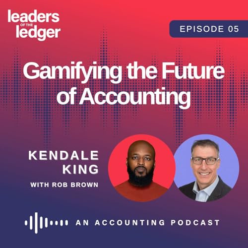 Page de couverture de Beyond Compliance: Gamifying the Future of Accounting | Kendale King on Leaders of the Ledger