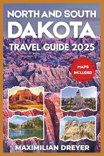 North and South Dakota Travel Guide 2025 (FULL COLOR): Discover the Heartland | Outdoor Adventures, History, and Scenic Byways