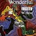 Wonderful & Frightening World of