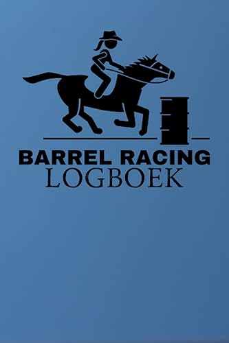 Barrel Racing Logboek: Barrel Racing- en rodeo-recordboek Voor het volgen en opnemen van uw rodeo, show en andere details (trekking, tijd, plaatsing, ... ruiter, trainer, coach (Dutch Edition)
