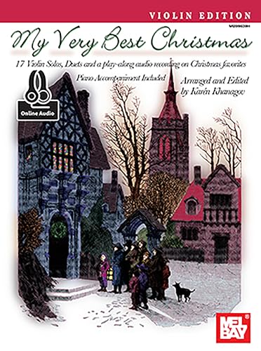 My Very Best Christmas: 17 Violin Solos, Duets and a Play-Along Audio Recording on Christmas Favorites: Violin Edition