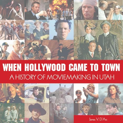 When Hollywood Came to Town: A History of Movie Making in Utah