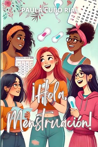 ¡Hola, Menstruación!: Guía Completa para Niñas sobre la Pubertad y la Menstruación: Salud, Higiene, y Bienestar