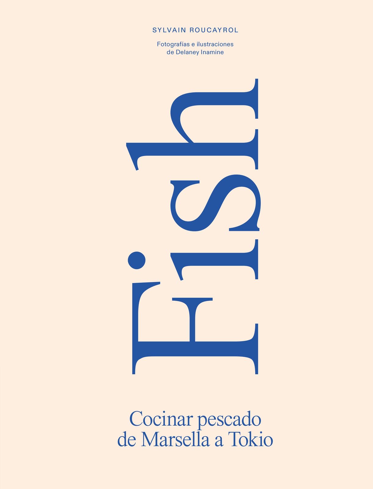 Fish: Cocinar pescado de Marsella a Tokio (COCINAS DEL MUNDO)