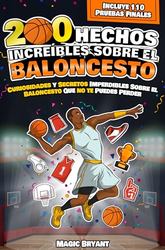 200 HECHOS INCREÍBLES SOBRE EL BALONCESTO: Curiosidades y Secretos Imperdibles Sobre el Baloncesto Que no te Puedes Perder | Incluye 110 Pruebas Finales