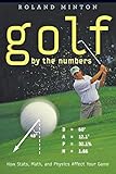 Golf by the Numbers: How Stats, Math, and Physics Affect Your Game