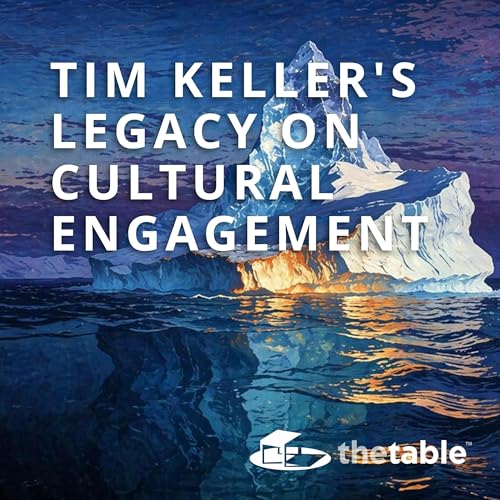 Tim Keller's Legacy on Cultural Engagement