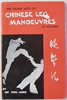 Secret Arts of Chinese Leg Manoeuvres in Pictures B000HEDOIO Book Cover