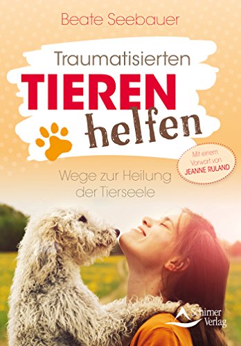 Traumatisierten Tieren Helfen Wege Zur Heilung Der Tierseele Mit Einem Vorwort Von Jeanne Ruland Ebook Seebauer Beate Amazon De Kindle Shop