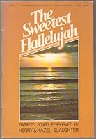 The Sweetest Hallelujah - Favorite Songs Performed by Henry & Hazel Slaughter - Book BO621 - Paperback 1979 Edition B00DZ76EWI Book Cover