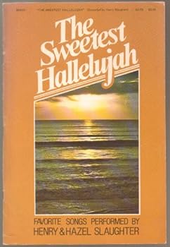 The Sweetest Hallelujah - Favorite Songs Performed by Henry & Hazel Slaughter - Book BO621 - Paperback 1979 Edition