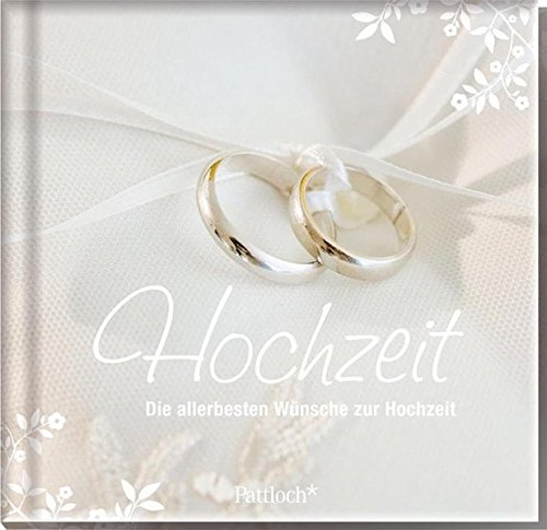 Hochzeit: Die allerbesten Wünsche zur Hochzeit Hochzeit: Die allerbesten Wünsche zur Hochzeit