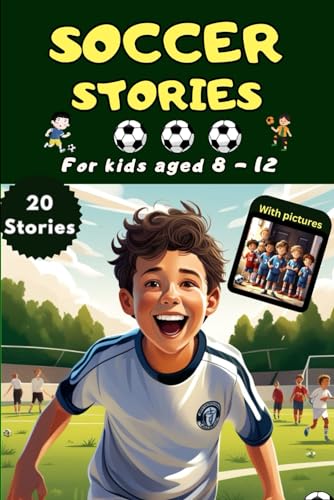 Soccer Stories for Kids 8-12: 20 Inspirational Tales