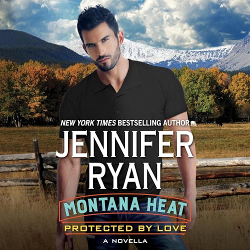 Montana Heat: Protected by Love cover art