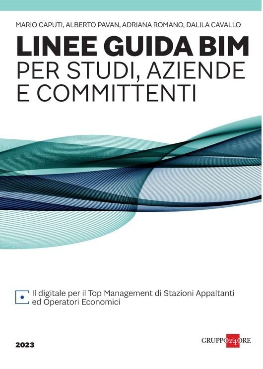 Linee guida BIM per studi, imprese e committenti 2023. Il digitale per il top management di stazioni appaltanti ed operatori economici