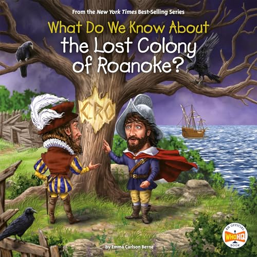 What Do We Know About the Lost Colony of Roanoke? by Emma Carlson Berne, Who HQ episode artwork