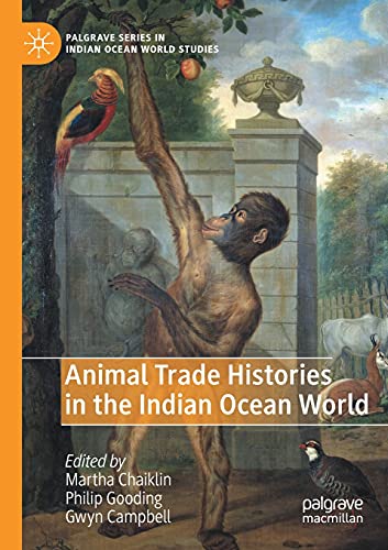 Animal Trade Histories in the Indian Ocean World (Palgrave Series in Indian Ocean World Studies)