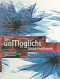  Das unmögliche Unternehmen. Jenoptik 1991-2000: Momentaufnahmen aus dem ersten Jahren.