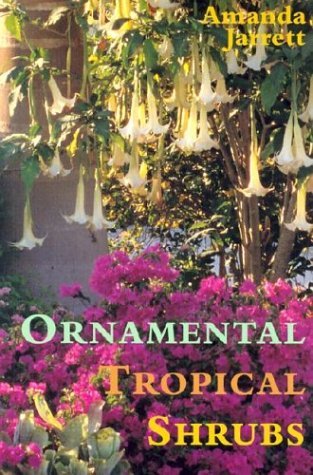 Ornamental Tropical Shrubs by Amanda Jarrett (2003-09-01)