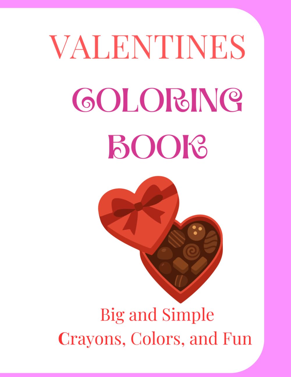 Valentines Coloring Book: Big and Simple, Crayons, Colors, and Fun