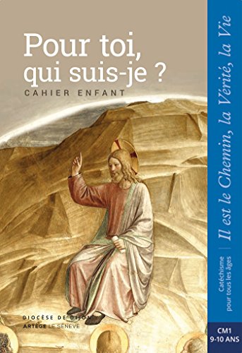 Pour toi, qui suis-je ? - Enfant - CM1: collection Il est le Chemin, la Vérité, la Vie Pour toi, qui suis-je ? - Enfant - CM1: collection Il est le Chemin, la Vérité, la Vie