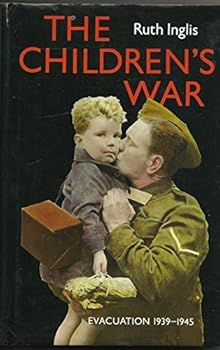 Hardcover The children's war: Evacuation, 1939-1945 Book