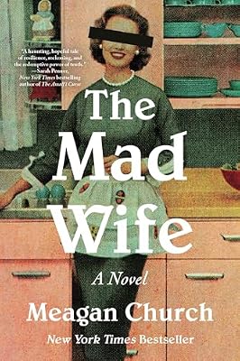The Mad Wife: A Bestselling Novel of Motherhood and Madness