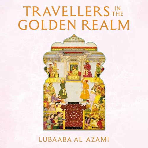 Travellers in the Golden Realm by Lubaaba Al-Azami episode artwork