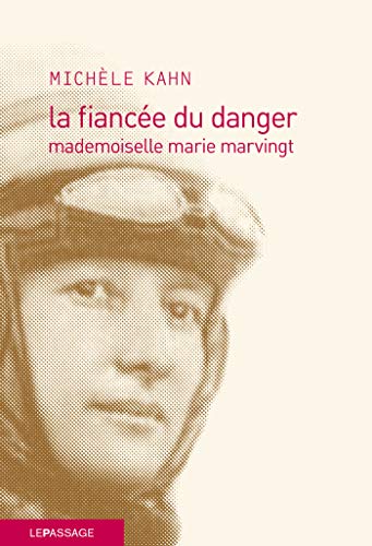 La fiancée du danger - Mademoiselle marie Marvingt par [Michèle Kahn]