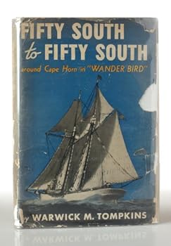 Fifty south to fifty south;: The story of a voyage west around cape Horn in the schooner Wander Bird,