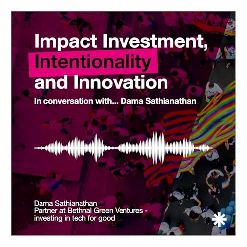 Page de couverture de In Conversation with...Dama Sathianathan // Impact Investment Intentionally and Innovation