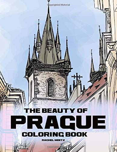 The Beauty of Prague - Coloring Book: Famous Urban Architecture, Landmarks & Monuments Sketches to Color