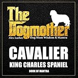 the dogmother: dog mom wisdom & mantra: cavalier king charles spaniel book of mantra