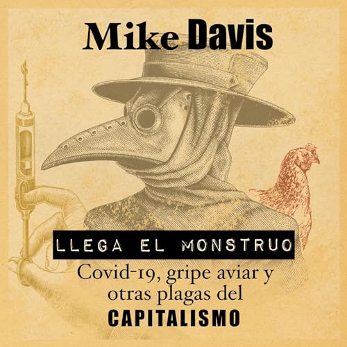 Mike Davis, Lucía Barahona - translator, María Julia Bertomeu - translator - Llega el monstruo. Covid-19, gripe aviar y las plagas de capitalismo: COVID-19, gripe aviar y las plagas del capitalismo episode artwork