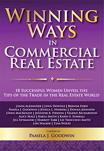 Amazon Com Winning Ways In Commercial Real Estate 18 Successful Women Unveil The Tips Of The Trade In The Real Estate World Ebook Goodwin Pamela J Trocchio Smith Liz Herrera Jessica L Ford Brenda