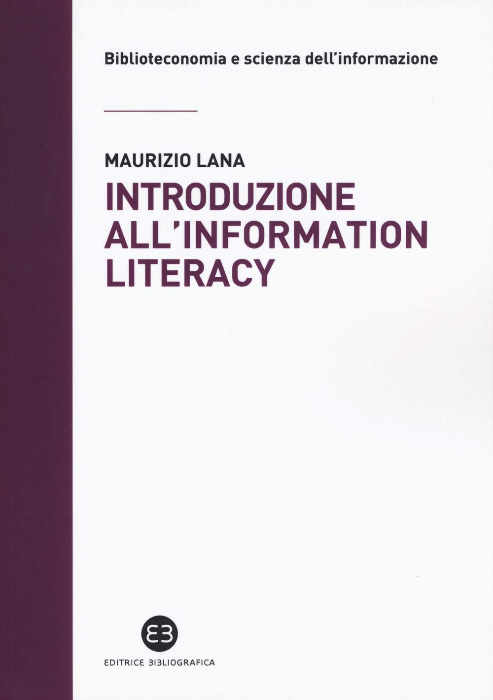 Introduzione all'information literacy. Storia, modelli, pratiche