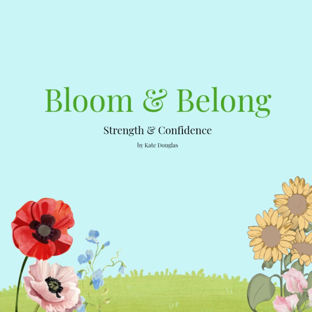 Bloom & Belong: Strength & Confidence