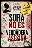 Sofía no es la verdadera asesina: 20.000 sospechosos, 13 pistas, 1 culpable | Librojuego de misterio y deducción para adultos — Tomo 1