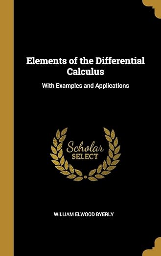 Elements of the Differential Calculus: With Examples and Applications