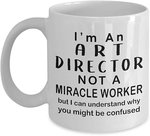 Im an Art Director Coffee Mug Tea Cup - Miracle Worker - Gifts for Artist Dept Creative Department Team Design Advertising Office Funny Cute Gag