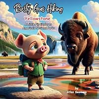 Rusty Goes Hiking, Yellowstone: A Little Pig Explores America's National Parks (Rusty Goes Hiking, A Little Pig Explores America's National Parks) B0CZHLDM1J Book Cover